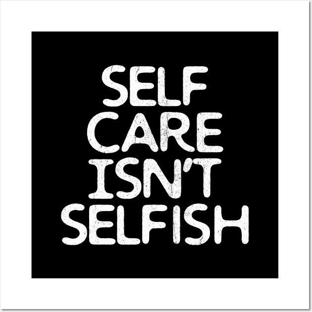 Self-Care Isn't Selfish Wall Art by INTHROVERT
